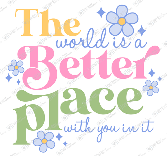 The World Is Better With You