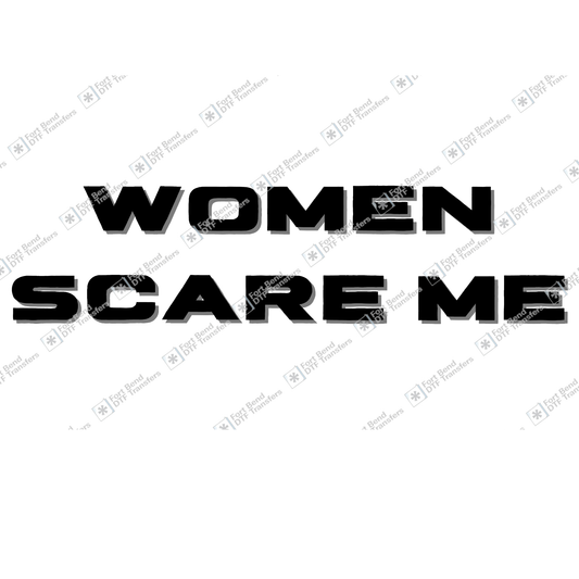 Women Scare Me