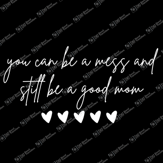 You Can Be A Mess And Still Be a Good Mom